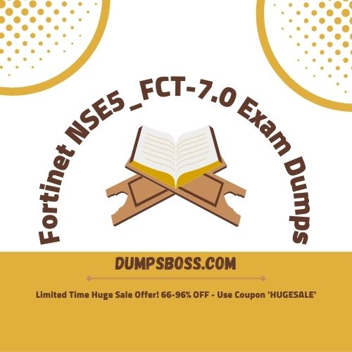 Fortinet NSE5_FCT-7.0 Exam Dumps