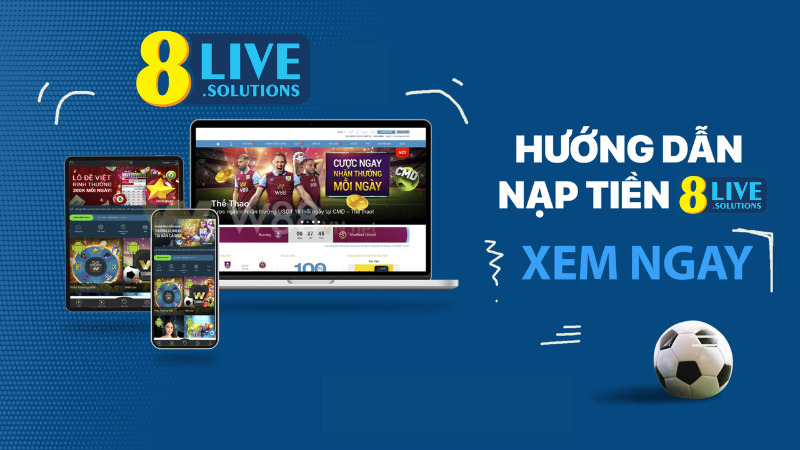 Hướng Dẫn Nạp Tiền 8live Dành Cho Người Mới